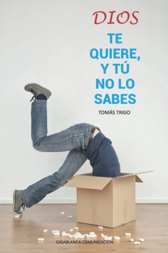 DIOS TE QUIERE, Y TU NO LO SABES, de TRIGO OUBIÑA | portada del libro