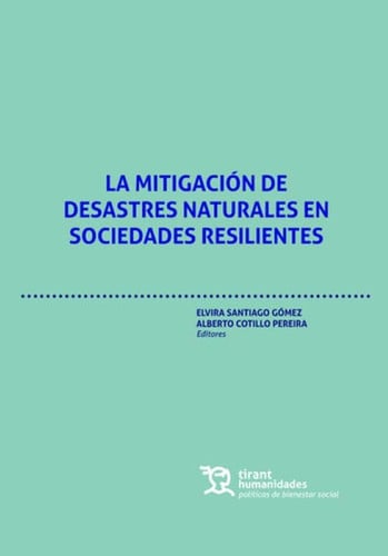 MITIGACION DE DESASTRES NATURALES EN SOCIEDADES RESILIENTES, LA, de ALAMEDA ELVIRA | portada del libro