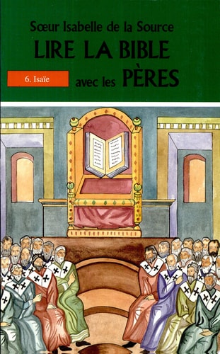 LIRE LA BIBLE AVEC LES PERES 6 ISAIE, de Soeur Isabelle de la Source | portada del libro
