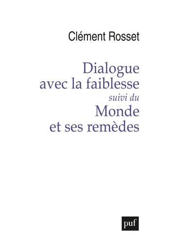 IALOGUE AVEC LA FAIBLESSE, SUIVI DE LE, de Clément Rosset | portada del libro