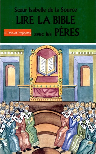 LIRE LA BIBLE AVEC LES PERES 5 ROIS ET PROPHETES, de Soeur Isabelle de la Source | portada del libro