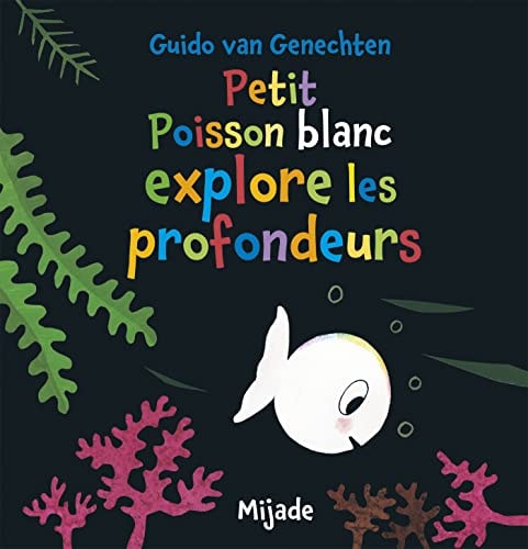 PETIT POISSON BLANC EXPLORE LES PROFONDEURS, de Guido Van Genechten | portada del libro