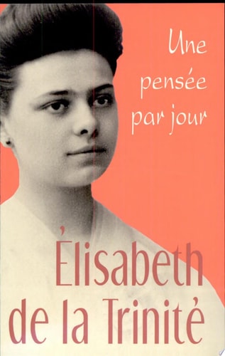 ELISABETH DE LA TRINITE: UNE PENSEE PAR JOUR, de Elisabeth de la Trinité | portada del libro