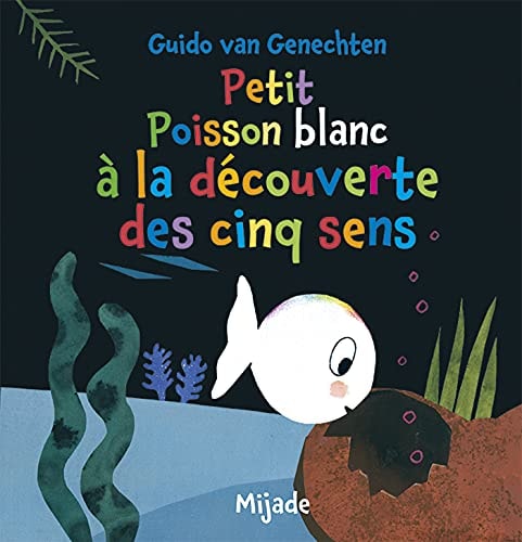 PETIT POISSON BLANC A LA DECOUVERTE DES CINQ SENS, de Guido van Genechten | portada del libro