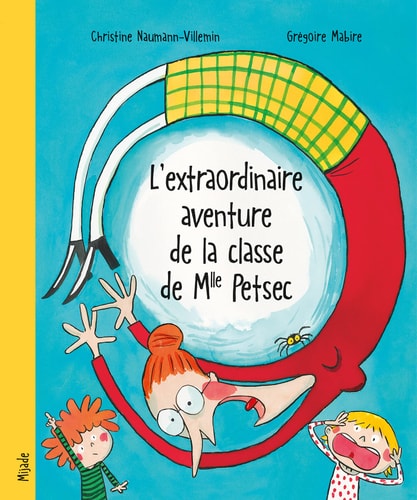 L'EXTRAORDINAIRE AVENTURE DE LA CLASSE DE MLLE PETSEC, de Christine Naumann-Villemin | portada del libro