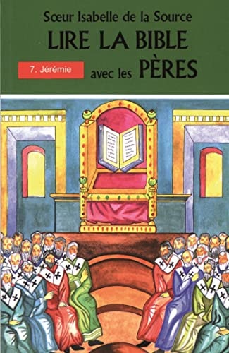 LIRE LA BIBLE AVEC LES PERES 7 JEREMIE, de Isabelle de La Source | portada del libro