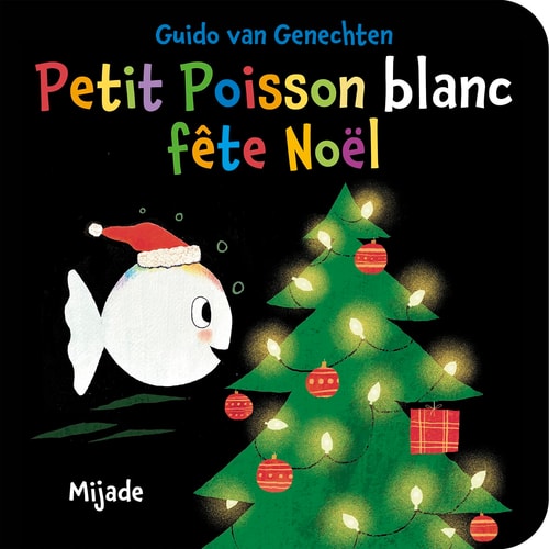 PETIT POISSON BLANC FETE NOEL A CONFIRMER, de Guido Van Genechten | portada del libro
