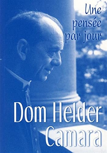DOM HELDER CAMARA UNE PENSEE PAR JOUR, de Hélder Câmara | portada del libro