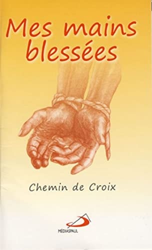 MES MAINS BLESSEES CHEMIN DE CROIX, de Médiaspaul éditions | portada del libro