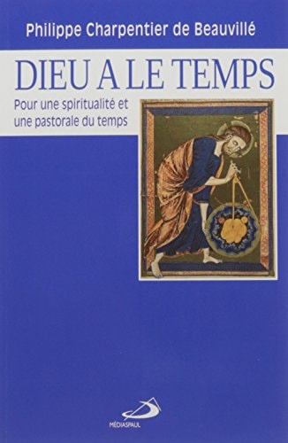 DIEU A LE TEMPS, de Philippe Charpentier de Beauvillé | portada del libro
