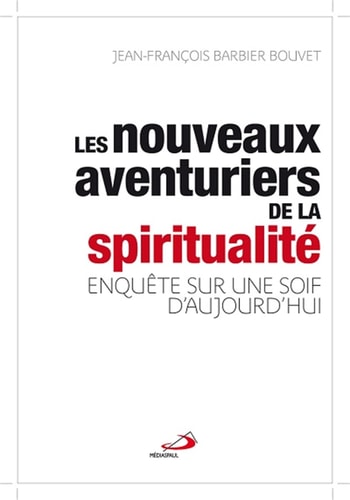 NOUVEAUX AVENTURIERS DE LA SPIRITUALITE LES, de Jean-François Barbier-Bouvet | portada del libro