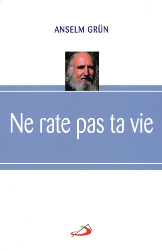 NE RATE PAS TA VIE, de Anselm Grün | portada del libro