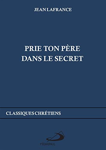 PRIE TON PERE DANS LE SECRET, de Jean Lafrance | portada del libro