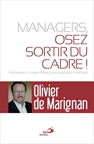 MANAGERS OSEZ SORTIR DU CADRE!, de Olivier de Marignan | portada del libro