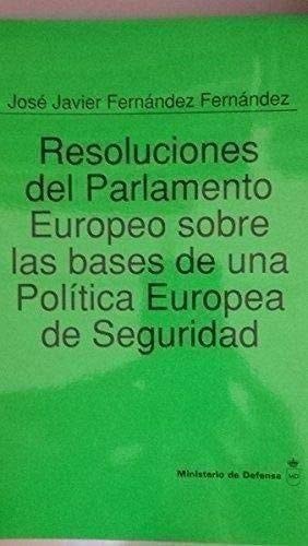 Resoluciones del Parlamento Europeo sobre las bases de una política europea de seguridad, de Fernández Fernández | portada de