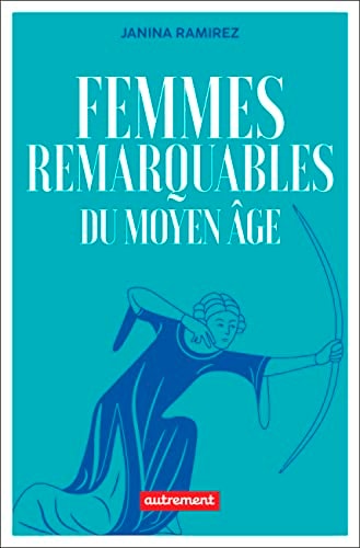 Femmes remarquables - Une autre histoire du Moyen Age, de Janina Ramirez | portada del libro
