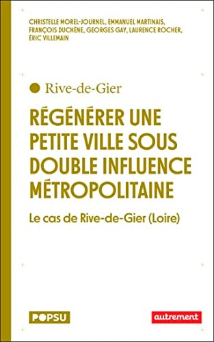 REGENERER UNE PETITE VILLE RIVE-DE-GIER (LOIRE) AU COEUR DE, de Christelle Morel Journel | portada del libro