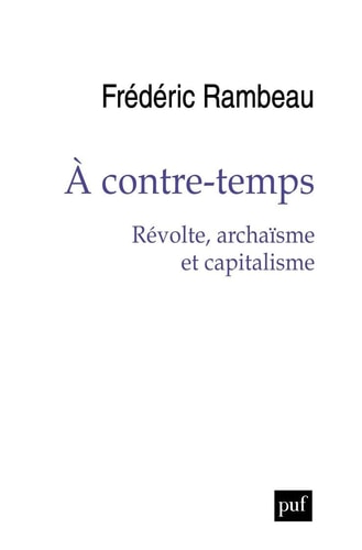 CONTRE-TEMPS, REVOLTE, ARCHAISME ET CA, de Frédéric Rambeau | portada del libro
