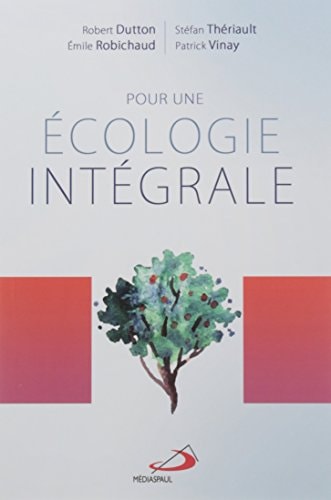 POUR UNE ECOLOGIE INTEGRALE, de Robert Dutton | portada del libro
