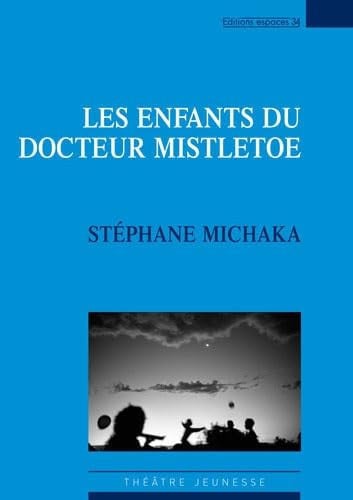 LES ENFANTS DU DOCTEUR MISTELTOE, de MICHAKA STEPHAN | portada del libro