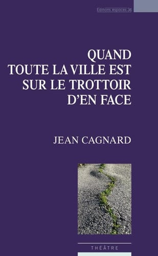 QUAND TOUTE LA VILLE EST SUR LE TROTTOIR D EN FACE, de CAGNARD JEAN | portada del libro