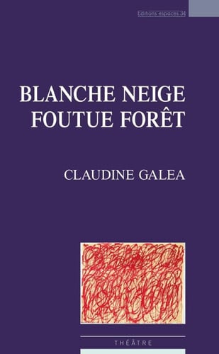 BLANCHE NEIGE FOUTUE FORET, de GALEA CLAUDINE | portada del libro