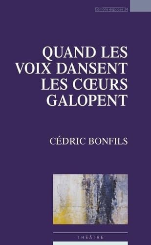 QUAND LES VOIX DANSENT LES COEURS GALOPENT, de CEDRIC BONFILS | portada del libro