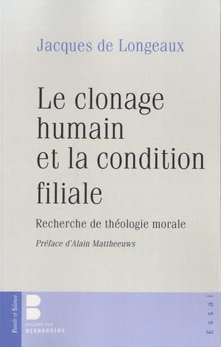 LE CLONAGE HUMAIN ET LA CONDITION FILIALE, de Jacques de Longeaux | portada del libro