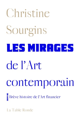 LES MIRAGES DE L'ART CONTEMPORAIN SUIVI DE BREVE HISTOIRE DE, de Christine Sourgins | portada del libro