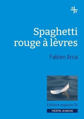 SPAGHETTI ROUGE A LEVRES, de ARCA FABIEN | portada del libro