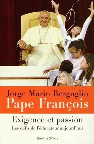 EXIGEANCE ET PASSION LES DEFIS DE L EDUCATEUR AUJOURD'HUI, de Pape François | portada del libro