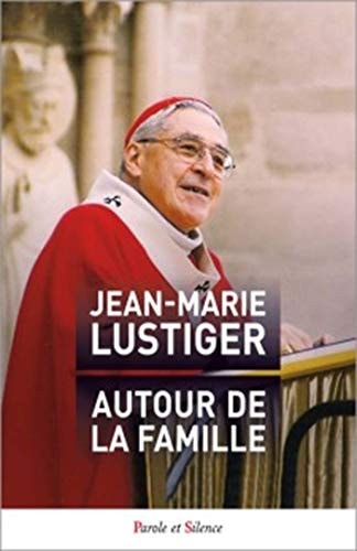 AUTOUR DE LA FAMILLE, de Jean-Marie Lustiger | portada del libro