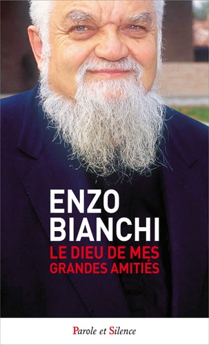 LE DIEU DE MES GRANDES AMITIES, de Enzo Bianchi | portada del libro