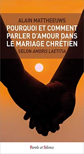 POURQUOI ET COMMENT PARLER D'AMOUR DANS LE MARIAGE CHRETIEN, de Alain Mattheeuws | portada del libro