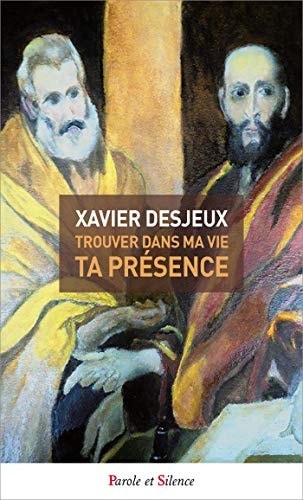 TROUVER DANS MA VIE TA PRESENCE, de Xavier Desjeux | portada del libro