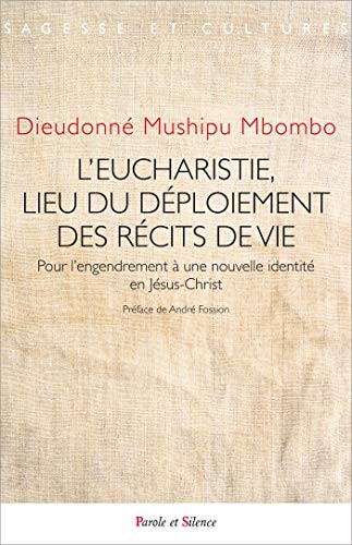 L'EUCHARISTIE LIEU DU DEPLOIEMENT DES RECITS DE VIE, de Dieudonné Mushipu Mbombo | portada del libro