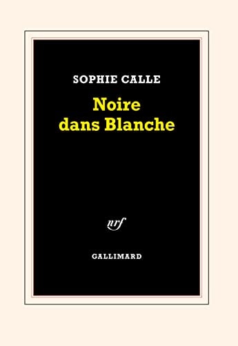 NOIRE DANS BLANCHE, de Sophie Calle | portada del libro