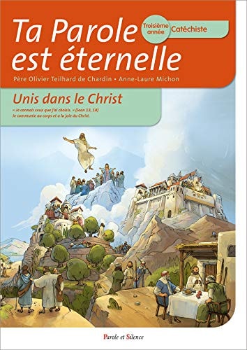 TA PAROLE EST ETERNELLE UNIS DANS LE CHRIST TROISIEME ANNEE, de Olivier Teilhard de Chardin | portada del libro
