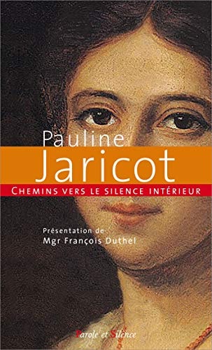 CHEMINS VERS LE SILENCE INTERIEUR AVEC PAULINE JARICOT, de François Duthel | portada del libro