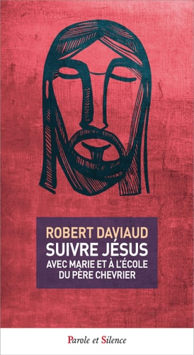SUIVRE JESUS AVEC MARIE ET A L'ECOLE DU PERE CHEVRIER, de Robert Daviaud | portada del libro