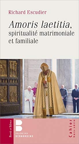 AMORIS LAETITIA SPIRITUALITE MATRIMONIALE ET FAMILIALE, de Richard Escudier | portada del libro