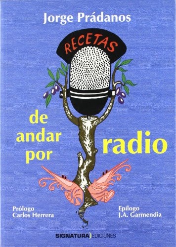RECETAS DE ANDAR POR RADIO, de Jorge Prádanos Latorre | portada del libro