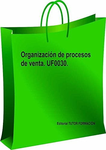 ORGANIZACION DE PROCESOS DE VENTA. UF0030., de ARENAL LAZA | portada del libro
