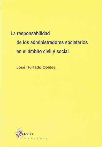 Responsabilidad de los administradores societarios en el ambito civil y social, la., de Hurtado Cobles | portada del libro