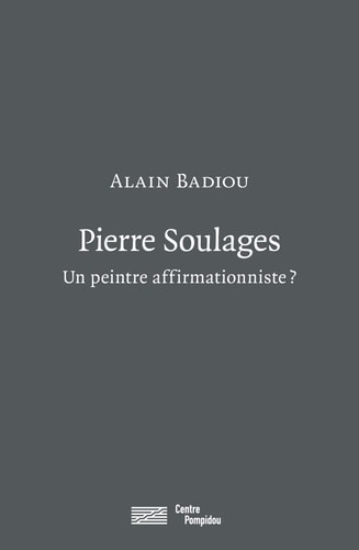 PIERRE SOULAGES,UN PEINTRE AFFIRMATIONNISTE ?, de Alain Badiou | portada del libro
