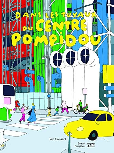 DANS LES TUYAUX DU CENTRE POMPIDOU, de Loïc Froissart | portada del libro