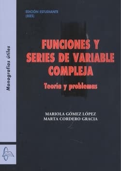 FUNCIONES Y SERIES DE VARIABLE COMPLEJA TEORIA Y PROBLEMAS, de Mariola Gómez López | portada del libro