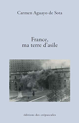 FRANCE, MA TERRE D'ASILE, de Carmen Gloria Aguayo de Sota | portada del libro