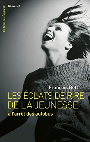 L'ECLAT DE RIRE DE LA JEUNESSE A L'ARRET DES AUTOBUS, de François Bott | portada del libro