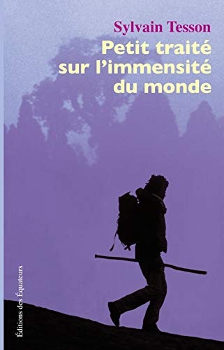 PETIT TRAITE SUR L'IMMENSITE DU MONDE, de Sylvain Tesson | portada del libro